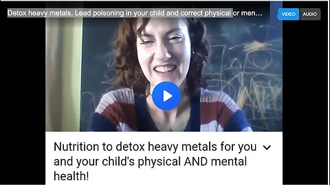 Detox heavy metals, Lead poisoning in your child and correct physical or mental health issues!