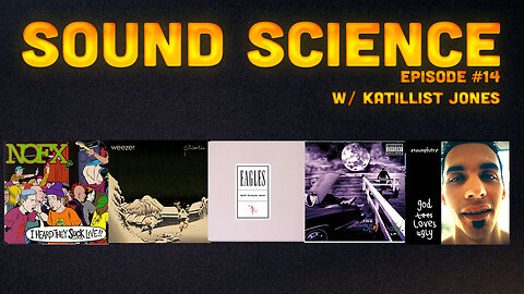 Sound Science w/ Katillist Jones (NOFX, Weezer, Eagles, Eminem, Atmosphere)