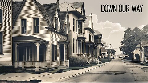Down Our Way | Alice Might Leave Town