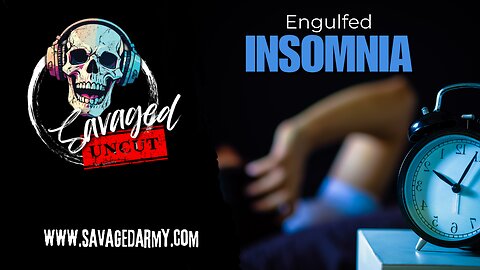 Savaged Uncut: "Engulfed Insomnia"