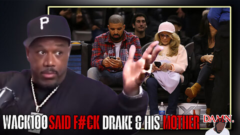 Wack100 said f#€k Drake and his mom After Adam22 Confirms Private Phone Call!