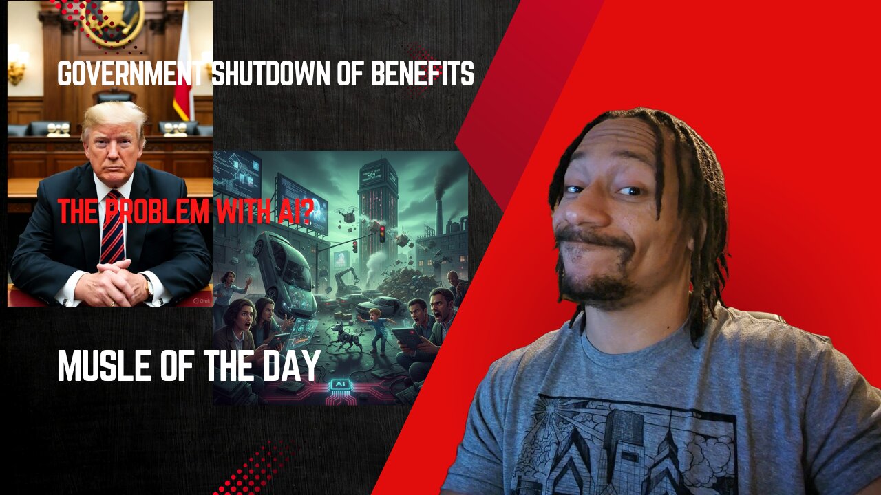 Government Shutdown of benefits, Problems with AI, Muscle of the day