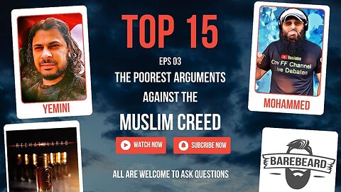 EPS #3 TOP 15 THE POOREST ARGUMENTS AGAINST THE MUSLIM CREED.