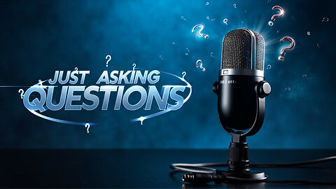 Just Asking Questions