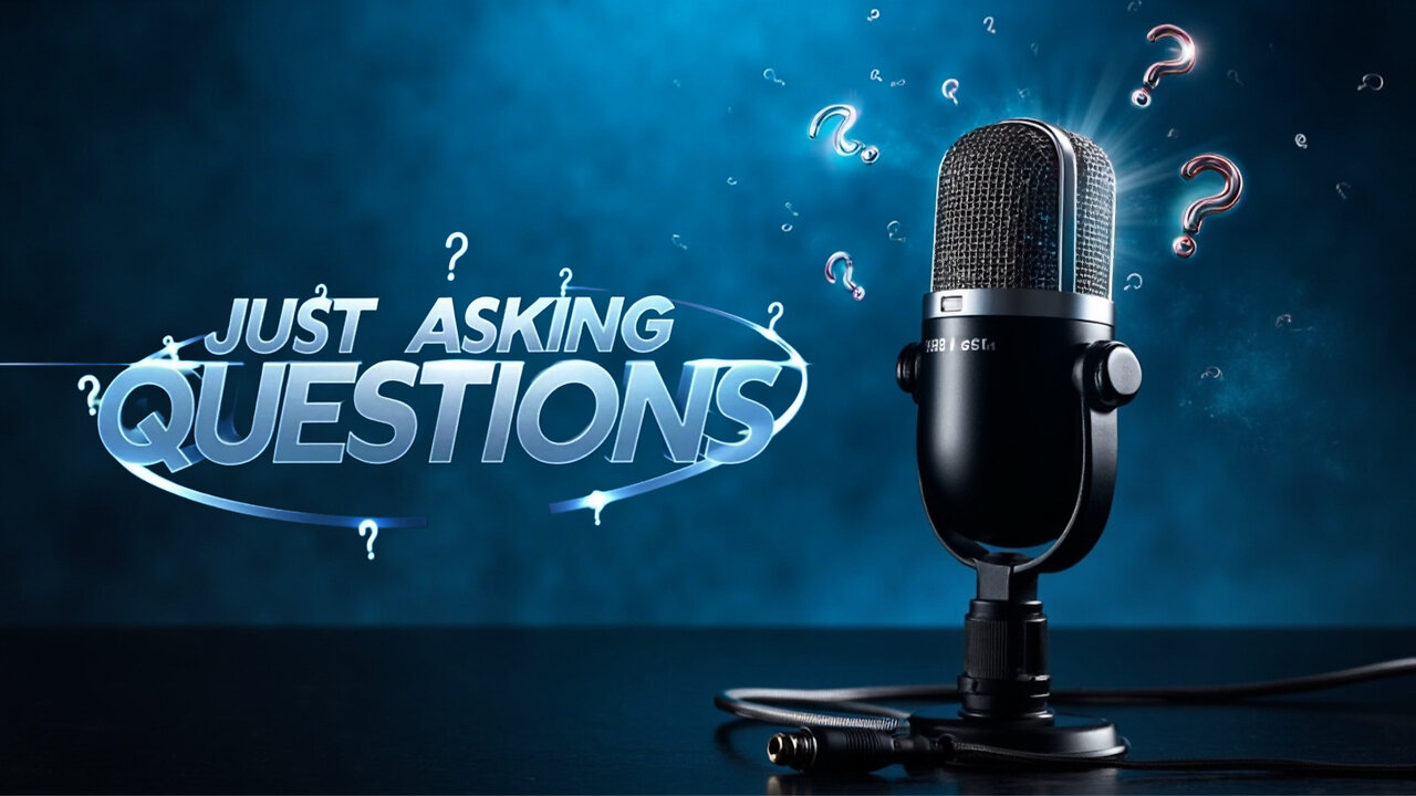 Just Asking Questions