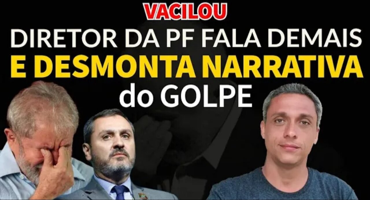 In Brazil, the PF Director hesitated, he talks too much and shows that the COUP was not a COUP