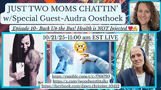 JUST TWO MOMS CHATTIN' ~ Episode 10 with Audra Oosthoek