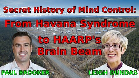 Secret History of Mind Control: From Havana Syndrome to HAARP's Brain Beam