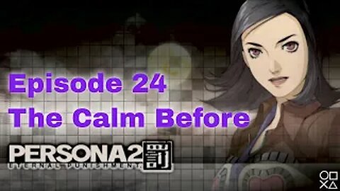 Persona 2 Eternal Punishment Episode 24 The Calm Before