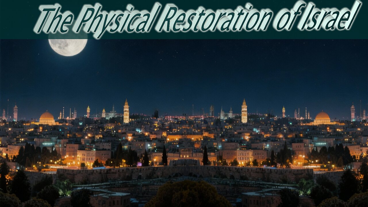 The Physical Restoration of Israel