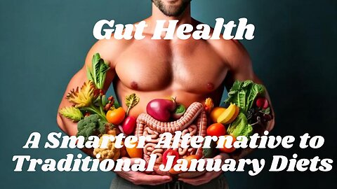 Gut Health - A Smarter Alternative to Traditional January Diets
