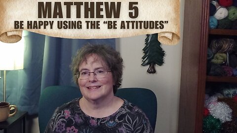 Matthew 5 - Be Happy Using the “Be Attitudes”