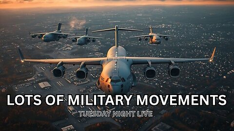 Lots Of Military Movements Happening, Tuesday Night Live