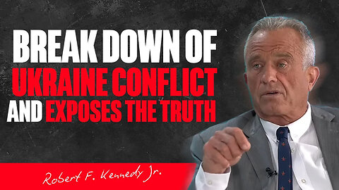 Reveals The Real Reasons Behind The Ukraine Conflict - Robert F. Kennedy Jr.