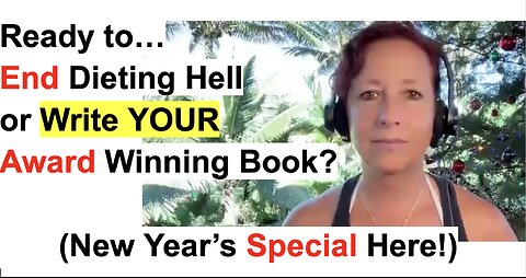 Ready to End Dieting Hell or Write Your Award Winning Book?