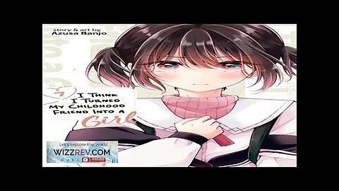 I Think I Turned My Childhood Friend Into A Girl: Volume 7 Review