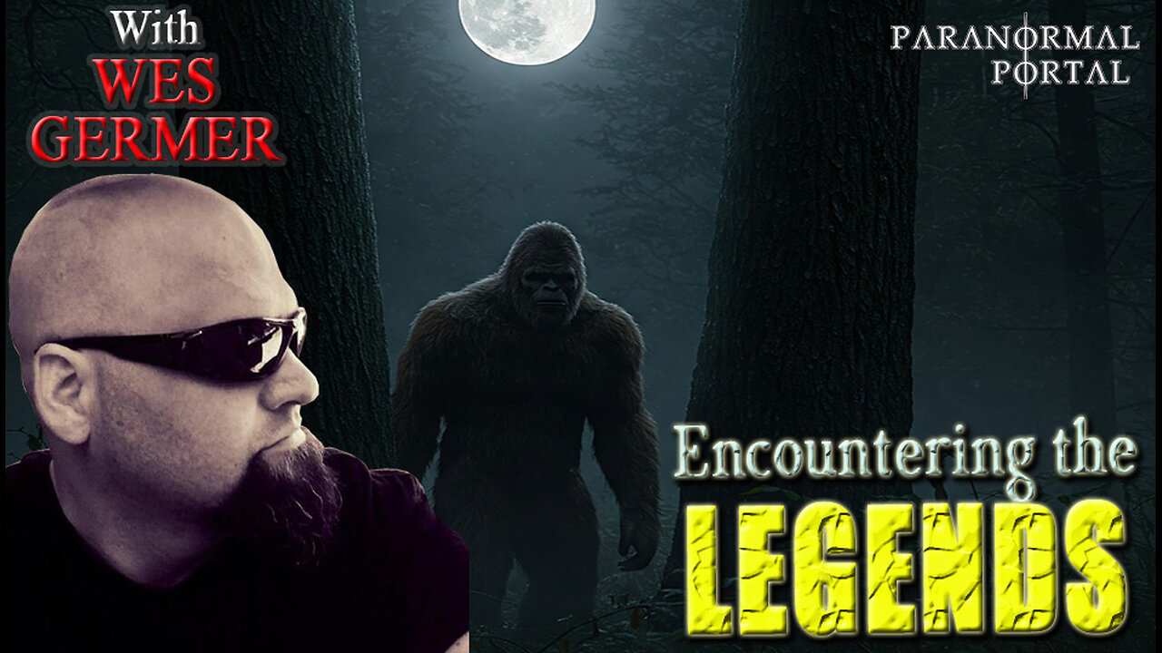 ENCOUNTERING THE LEGENDS! - Friday Show with WES GERMER! - Ghosts, Creatures, UFOs and MORE!