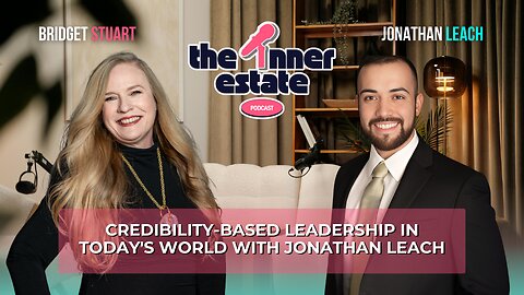 Credibility-Based Leadership in Today's World | Jonathan Leach RETURNS to The Inner Estate