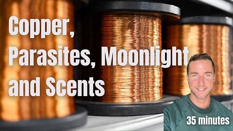 Copper, Parasites, Moonlight, and Scents