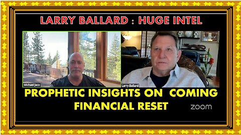 Michael Jaco and Larry Ballard - Prophetic Insights on coming Financial Reset