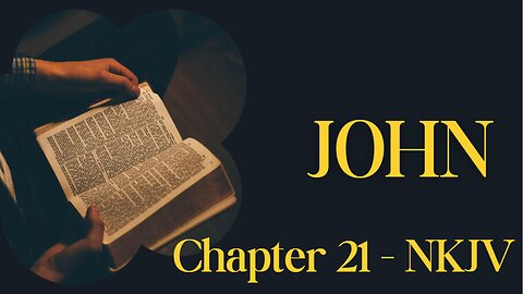 📖 John Chapter 21 (NKJV) | Jesus Restores Peter & Great Catch of Fish