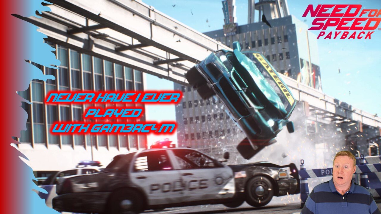 Racing In The Bigger-er Leagues Now! Never Have I Ever Played: Need For Speed Payback Ep 8