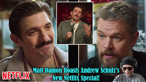 Matt Damon Roast Andrew Schulz Over Netflix Special!