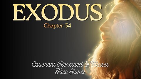 Exodus Chapter 34 (Covenant Renewed & Moses Face Shines) Verse by Verse