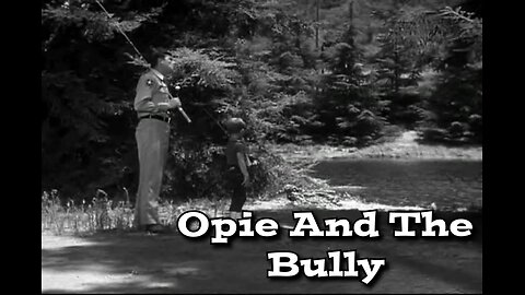 The Andy Griffith Show - "Opie and the Bully"