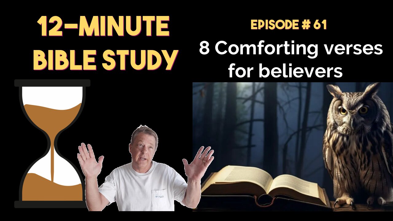 12-Minute Bible Study # 61: 8 Comforting verses for believers