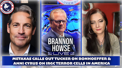 Metaxas Calls Out Tucker on Bonhoeffer & Anni Cyrus on IRGC Terror Cells In America | BHLive #1142