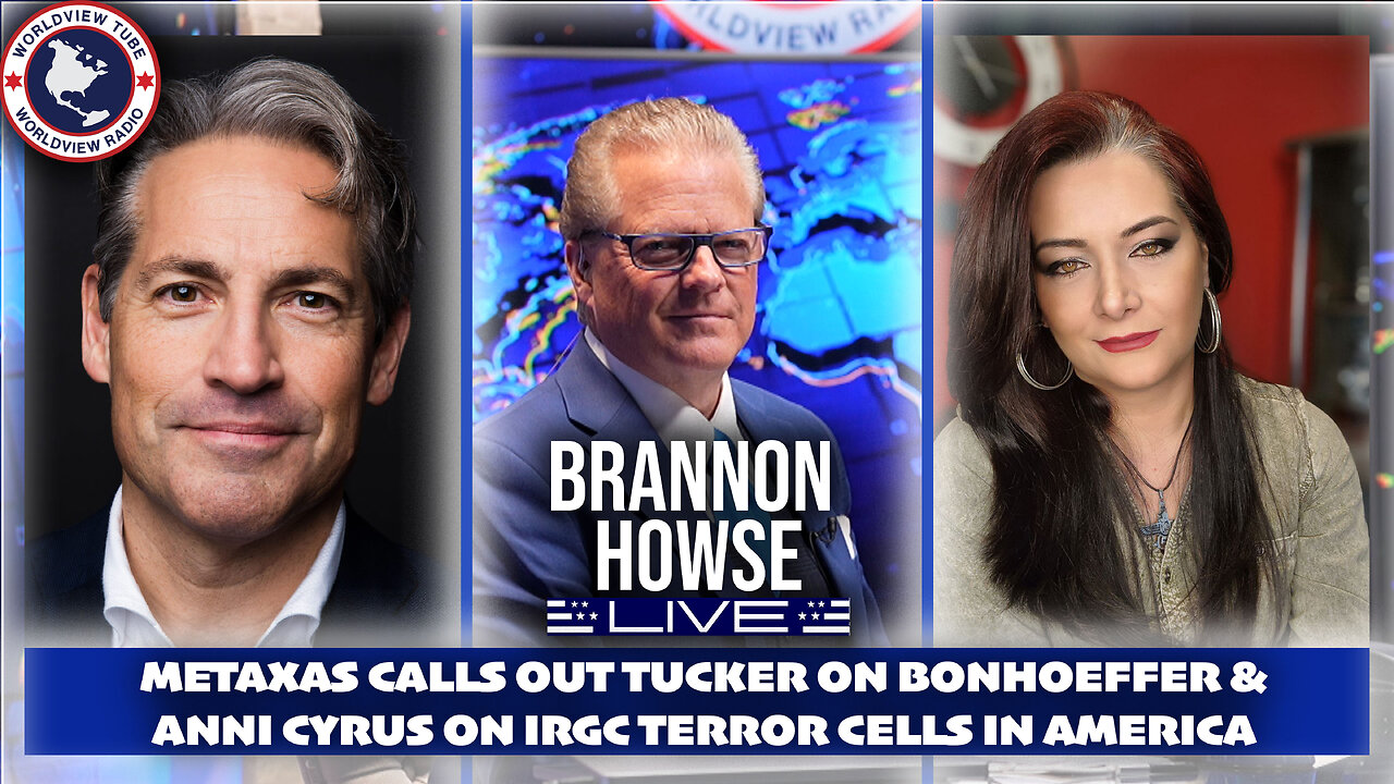 Metaxas Calls Out Tucker on Bonhoeffer & Anni Cyrus on IRGC Terror Cells In America | BHLive #1142