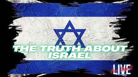 What's the Truth About Israel?