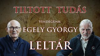 TILTOTT TUDÁS, I. RÉSZ- LELTÁR, Vendégünk: Egely György