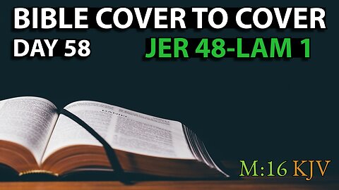 Day 58 | Jeremiah 48-Lamentations 1 | Bible Cover to Cover