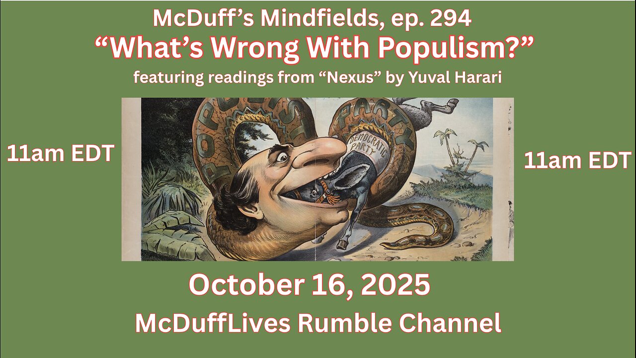 McDuff's Mindfields, ep. 294: "What's wring With Populism?" October 16, 2025