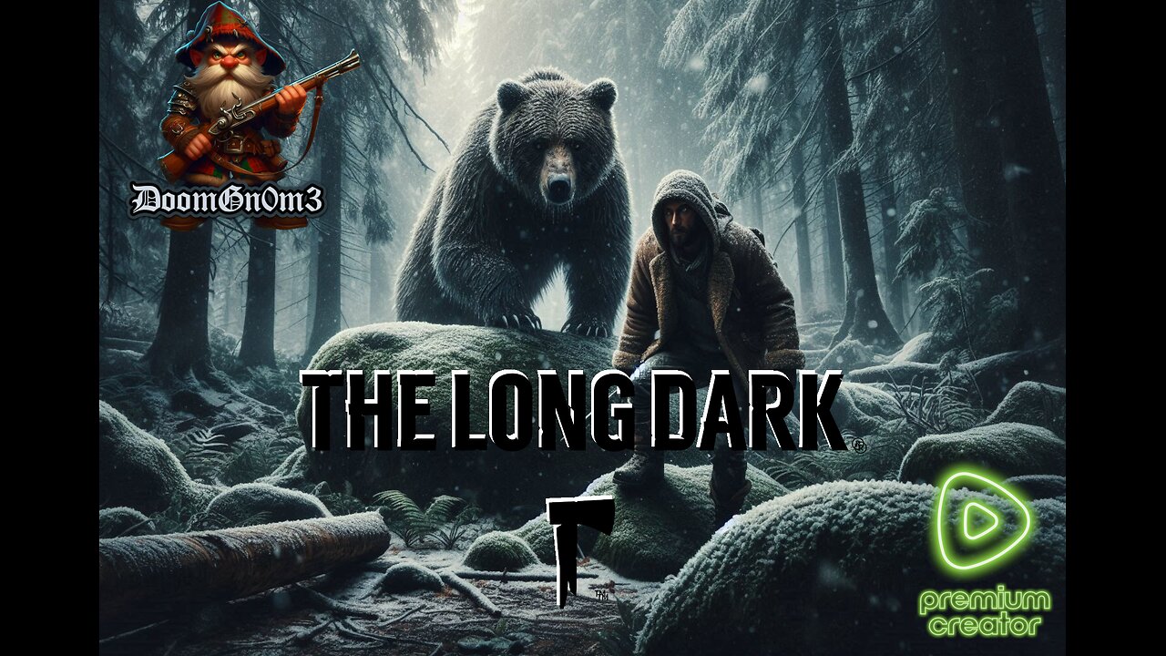 Adventures with DoomGnome: Rumble's #1 -The Long Dark- Streamer- Stalker Difficulty