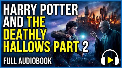 HARRY POTTER AND THE DEATHLY HALLOWS PART 2 | FULL AUDIOBOOK