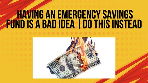 Having an emergency fund is a terrible idea This is why...