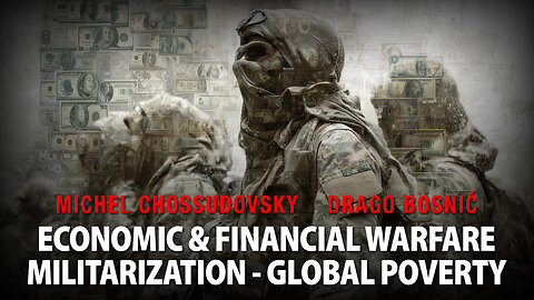 ECONOMIC & FINANCIAL WARFARE MILITARIZATION - GLOBAL POVERTY