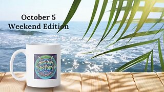October 5 This Day in History (Weekend Edition)