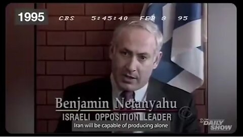 Netanyahu Has Been "Warning” Since 1995 That Iran Will Have Nuclear Weapons"Soon"