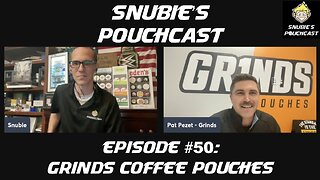 Snubie's PouchCast #50: Grinds Coffee Pouches