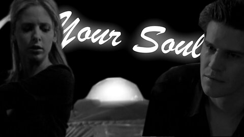 Buffy & Angel || Your Soul