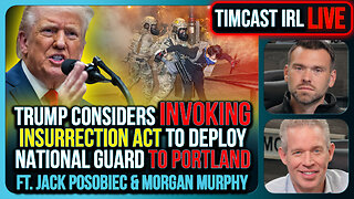 Trump Considers Invoking INSURRECTION ACT To Deploy National Guard to Portland | Timcast IRL