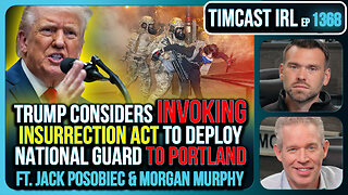 Trump Considers Invoking INSURRECTION ACT To Deploy National Guard to Portland | Timcast IRL