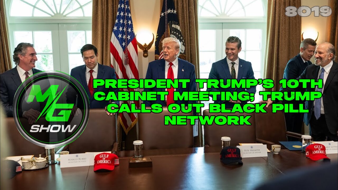 President Trump’s 10th Cabinet Meeting; Trump Calls Out Black Pill Network