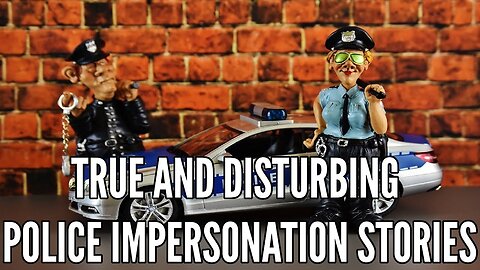 3 True and Disturbing Police Impersonation Stories