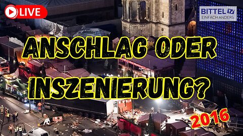 Anschlag oder Inszenierung? - Berlin Breitscheidplatz 2016 - 02.01.2025