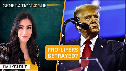 Has President Trump Betrayed The Pro-Life Movement?